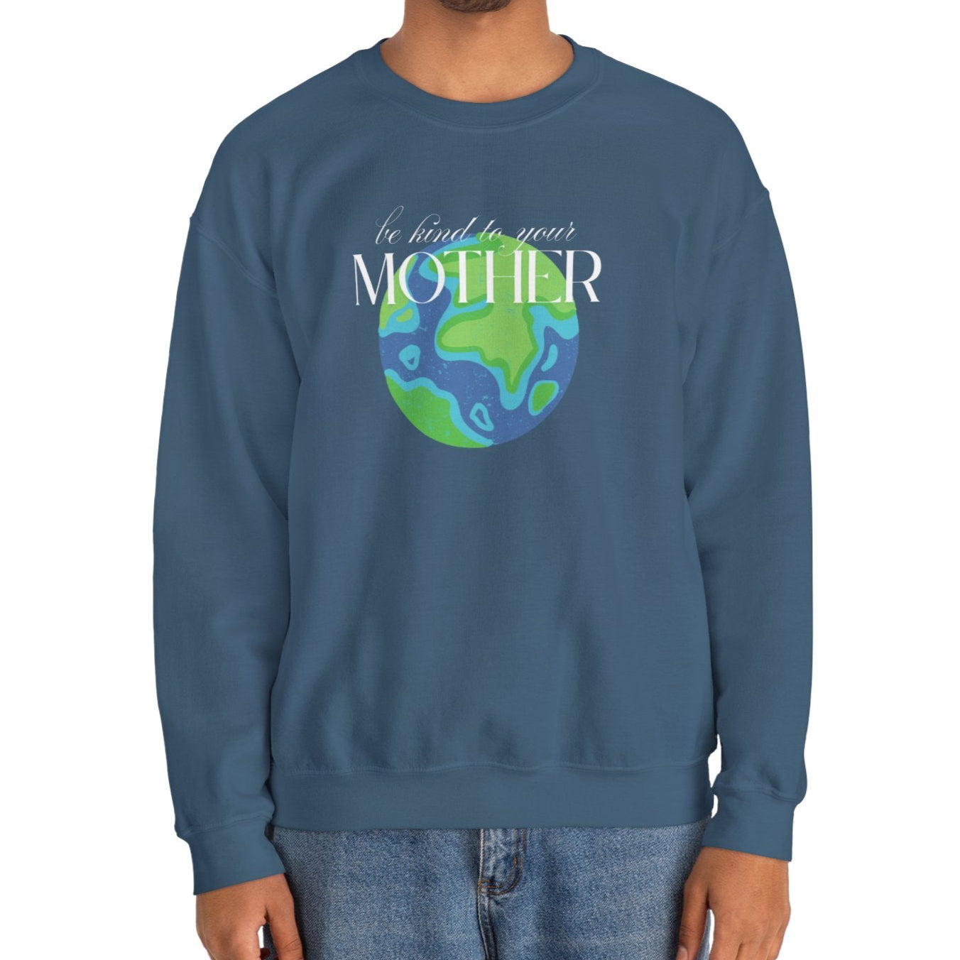 Be Kind to Your Mother Sweatshirt – Unisex Earth-Friendly Crewneck - Shophippiesonly