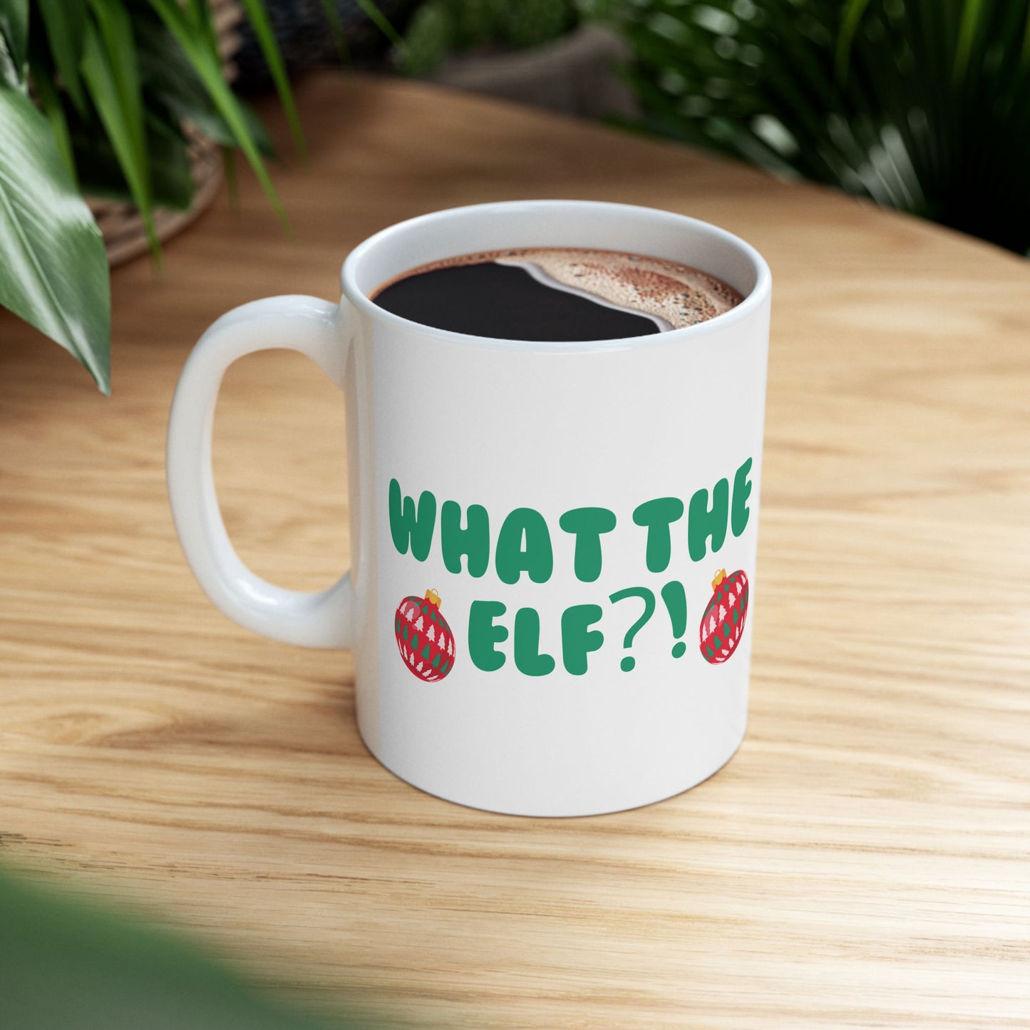 What the Elf?! Ceramic Mug 11oz - Shophippiesonly